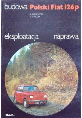 Polski Fiat 126p budowa eksploatacja naprawa B. Jakubowski T. Tomiczek