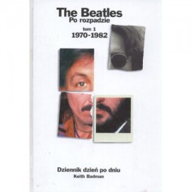 The Beatles Po rozpadzie T. 1 1970-1982 Keith Badman