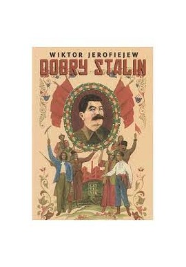 Dobry Stalin Wiktor Jerofiejew