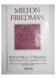 Polityka i tyrania Milton Friedman