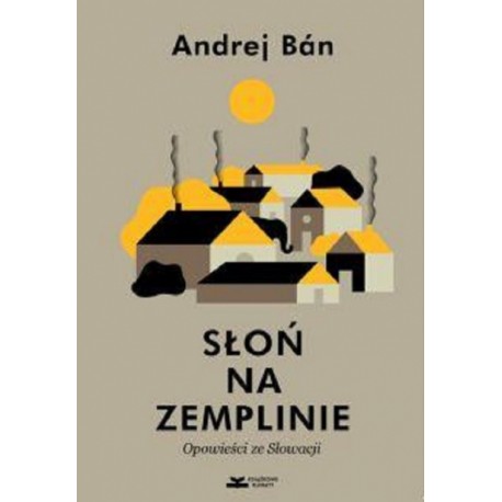 Słoń na zemplinie. Opowieści ze Słowacji Andrej Ban