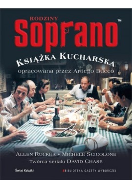 Książka kucharska rodziny Soprano opracowana przez Artiego Bucco A. Rucker M. Scicolone