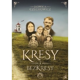 Kresy i bezkresy Jadwiga Czechowicz