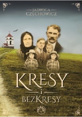 Kresy i bezkresy Jadwiga Czechowicz