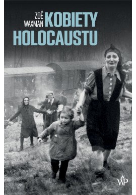 Kobiety Holocaustu Zoe Waxman