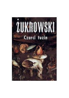 Czarci tuzin czyli trzynaście mrocznych opowieści Wojciech Żukrowski