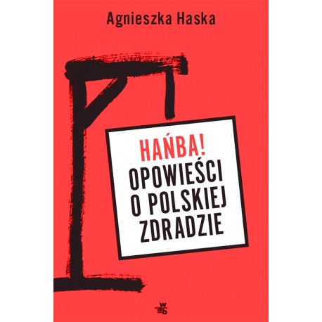 HAŃBA! Opowieści o polskiej zdradzie Agnieszka Haska