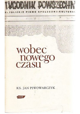 Wobec nowego czasu Ks. Jan Piwowarczyk