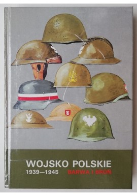 Wojsko polskie 1939 - 1945 Barwa i Broń S. Komorowski Z. Bielecki