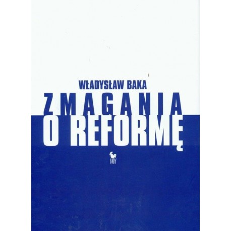 Zmagania o reformę Władysław Baka