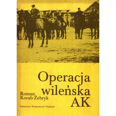 Operacja wileńska AK Roman Korab-Żebryk