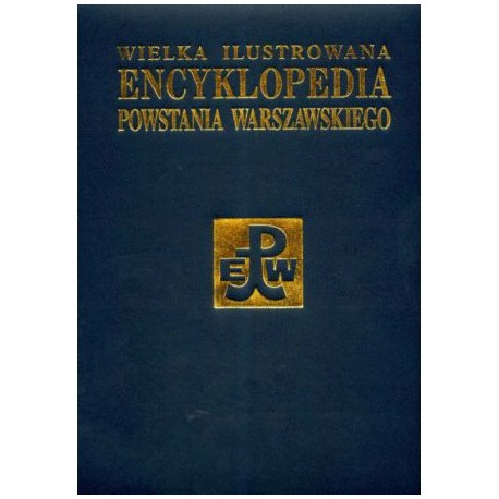 Wielka ilustrowana encyklopedia Powstania Warszawskiego