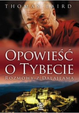 Opowieść o Tybecie Rozmowy z Dalajlamą Thomas Laird