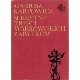 Sekretne treści warszawskich zabytków Mariusz Karpowicz