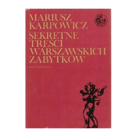 Sekretne treści warszawskich zabytków Mariusz Karpowicz