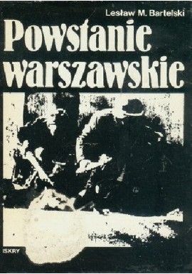 Powstanie warszawskie Lesław M. Bartelski