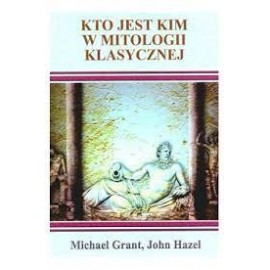 Kto jest kim w mitologii klasycznej Michael Grant, John Hazel