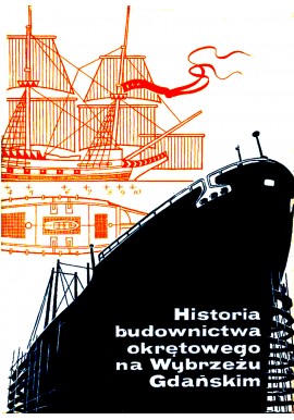 Historia budownictwa okrętowego na Wybrzeżu Gdańskim Praca zbiorowa pod red. Edmunda Cieślaka