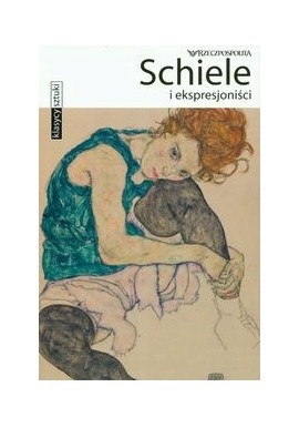 Schiele i ekspresjoniści Gabriele Crepaldi i in. Seria Klasycy Sztuki
