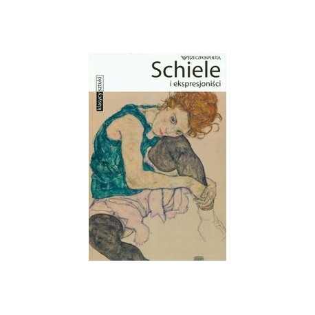 Schiele i ekspresjoniści Gabriele Crepaldi i in. Seria Klasycy Sztuki
