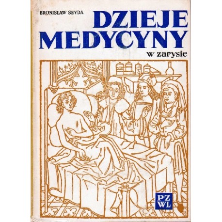 Dzieje medycyny w zarysie Bronisław Seyda