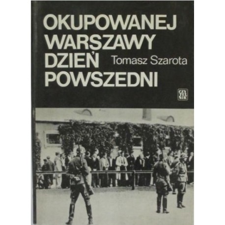 Okupowanej Warszawy dzień powszedni Tomasz Szarota