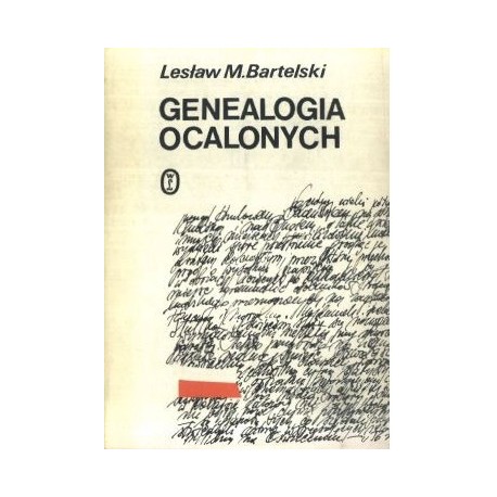 Genealogia ocalonych Szkice w latach 1939-1944 Lesław M. Bartelski