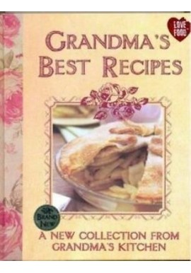 Grandma's Best Recipes. A new Collection from Granma's Kitchen Beverly LeBlanc
