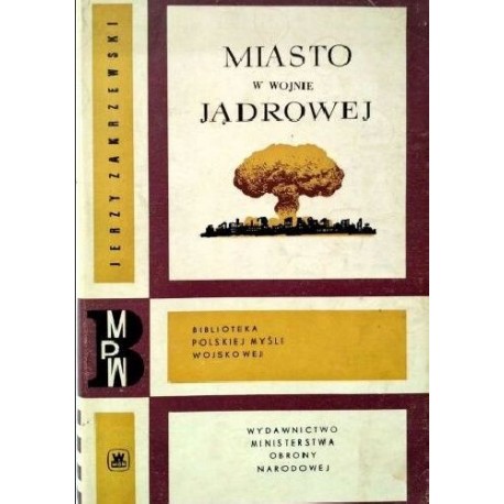 Miasto w wojnie jądrowej Jerzy Zakrzewski Biblioteka Polskiej Myśli Wojskowej