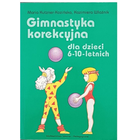 Gimnastyka korekcyjna dla dzieci 6-10-letnich Maria Kutzner-Kozińska, Kazimierz Wlaźnik