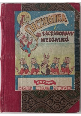 Ślicznotka i zaczarowany niedźwiedź Wujcio Czesio 1946r.