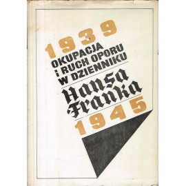 Okupacja i ruch oporu w dzienniku Hansa Franka 1939-1945 Tom II 1943-1945 Stanisław Płoski (red. nauk.)