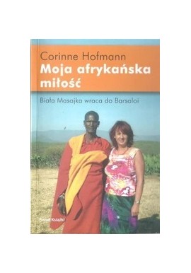 Moja afrykańska miłość. Biała Masajka wraca do Barsaloi Corinne Hofmann