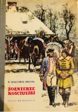Żołnierze Kościuszki Tom I W. Tropaczyńska-Ogarkowa