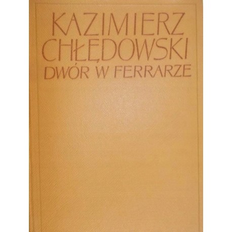 Dwór w Ferrarze Kazimierz Chłędowski