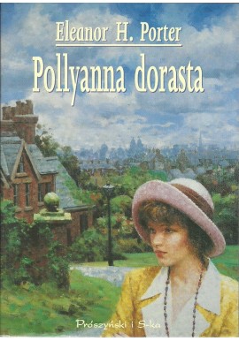 Pollyanna dorasta Eleanor H. Porter