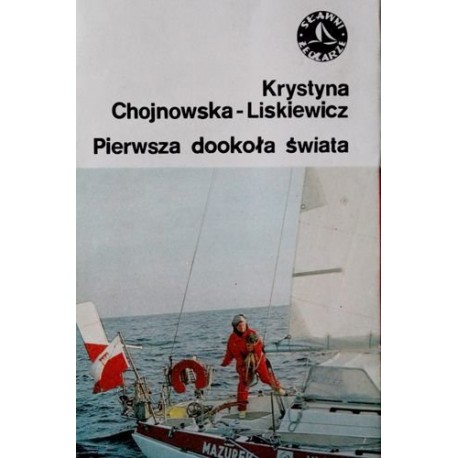 Pierwsza dookoła świata Krystyna Chojnowska-Liskiewicz