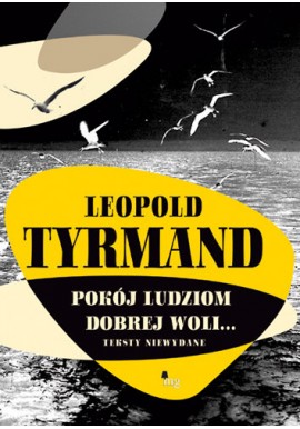 Pokój ludziom dobrej woli... Teksty niewydane Leopold Tyrmand