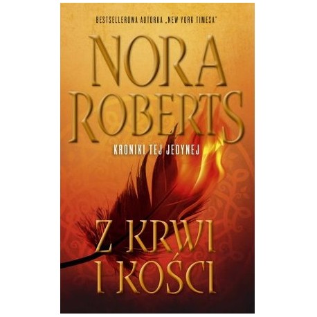 Z krwi i kości "Kroniki tej jedynej" Nora Roberts