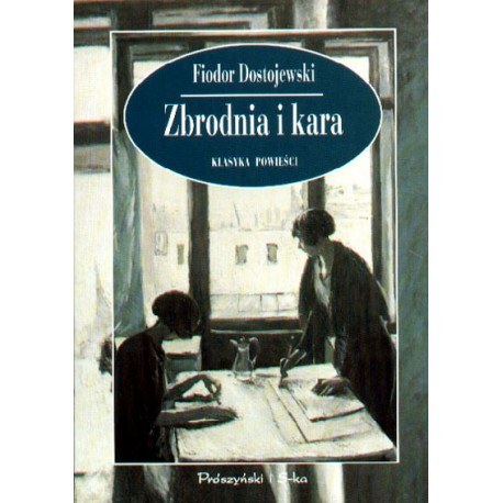 Zbrodnia i kara Fiodor Dostojewski Seria Klasyka Powieści