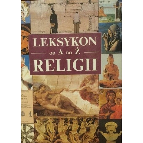 Leksykon religii od A do Ż Praca zbiorowa