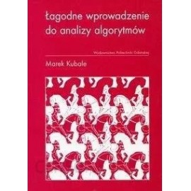 Łagodne wprowadzenie do analizy algorytmów Marek Kubale