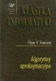 Algorytmy aproksymacyjne Vijay V. Vazirani Seria Klasyka Informatyki