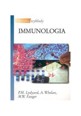 Immunologia Krótkie wykłady P.M. Lydyard, A. Whelan, M.W. Fanger