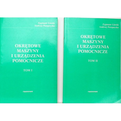Okrętowe maszyny i urządzenia pomocnicze Zygmunt Górski, Andrzej Perepeczko (kpl - 2 tomy)