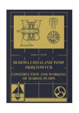 Budowa i działanie pomp okrętowych Construction and working of marine pumps Zygmunt Górski
