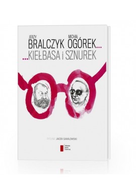 Kiełbasa i sznurek Jerzy Bralczyk Michał Ogórek