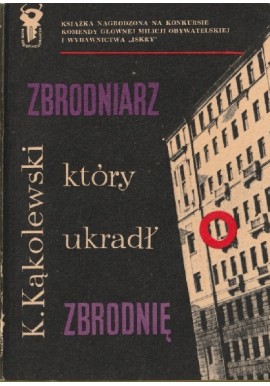 Zbrodniarz, który ukradł zbrodnię Krzysztof Kąkolewski Klub Srebrnego Klucza