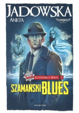 Szamański Blues Aneta Jadowska Szamańska Seria 1