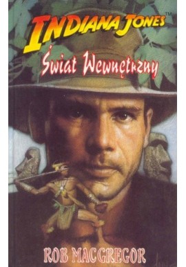Indiana Jones Świat Wewnętrzny Rob MacGregor
